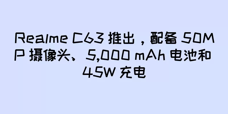 Realme C63 推出，配备 50MP 摄像头、5,000 mAh 电池和 45W 充电